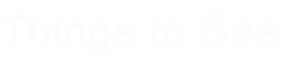 Things To See